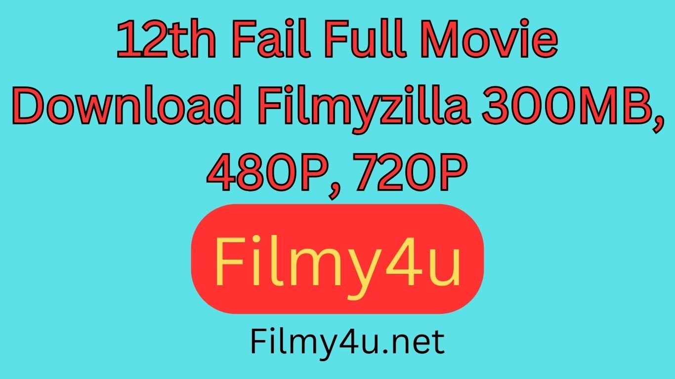 12th Fail Full Movie Download Filmyzilla 300MB, 480P, 720P